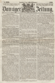 Danziger Zeitung. 1864, Nr. 2359 (2 April) - (Abend=Ausgabe.)
