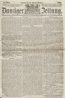 Danziger Zeitung. 1864, Nr. 2380 (16 April) - (Morgen=Ausgabe.)