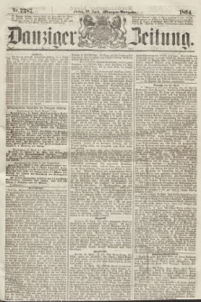 Danziger Zeitung. 1864, Nr. 2387 (22 April) - (Morgen=Ausgabe.)