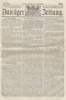 Danziger Zeitung. 1864, Nr. 2391 (25 April) - (Abend=Ausgabe.)