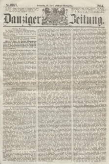 Danziger Zeitung. 1864, Nr. 2397 (28 April) - (Abend=Ausgabe.)