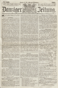 Danziger Zeitung. 1864, Nr. 2422 (15 Mai) - (Morgen=Ausgabe.)