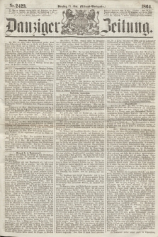 Danziger Zeitung. 1864, Nr. 2423 (17 Mai) - (Abend=Ausgabe.) + dod.