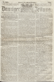 Danziger Zeitung. 1864, Nr. 2424 (18 Mai) - (Morgen=Ausgabe.)