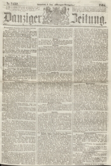 Danziger Zeitung. 1864, Nr. 2452 (4 Juni) - (Morgen-Ausgabe.)