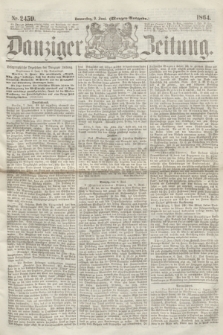Danziger Zeitung. 1864, Nr. 2459 (9 Juni) - (Morgen=Ausgabe.)