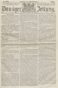 Danziger Zeitung. 1864, Nr. 2464 (11 Juni) - (Aben=Ausgabe.)