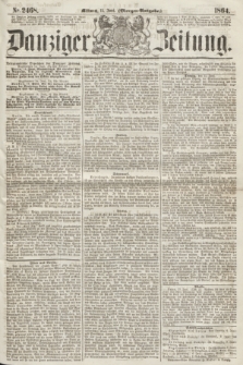 Danziger Zeitung. 1864, Nr. 2468 (15 Juni) - (Morgen=Ausgabe.)