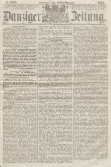 Danziger Zeitung. 1864, Nr. 2471 (16 Juni) - (Abend=Ausgabe.)