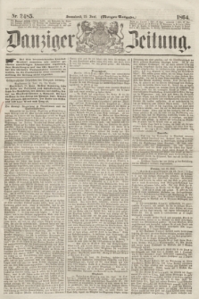 Danziger Zeitung. 1864, Nr. 2485 (25 Juni) - (Morgen=Ausgabe.)