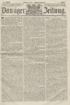 Danziger Zeitung. 1864, Nr. 2489 (28 Juni) - (Abend=Ausgabe.)