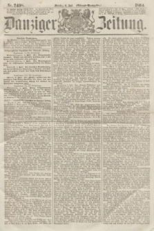 Danziger Zeitung. 1864, Nr. 2498 (4 Juli) - (Abend=Ausgabe.)