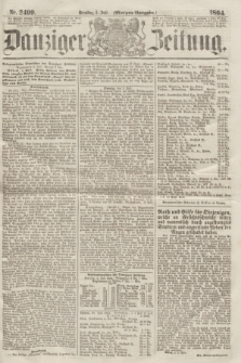 Danziger Zeitung. 1864, Nr. 2499 (5 Juli) - (Morgen=Ausgabe.)