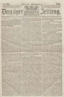Danziger Zeitung. 1864, Nr. 2501 (6 Juli) - (Morgen=Ausgabe.)