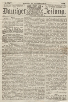 Danziger Zeitung. 1864, Nr. 2507 (9 Juli) - (Morgen=Ausgabe.)