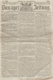 Danziger Zeitung. 1864, Nr. 2508 (9 Juli) - (Abend=Ausgabe.) + dod.