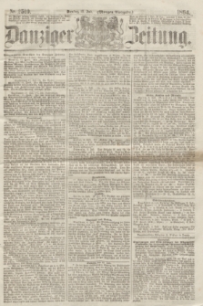 Danziger Zeitung. 1864, Nr. 2510 (12 Juli) - (Morgen=Ausgabe.)