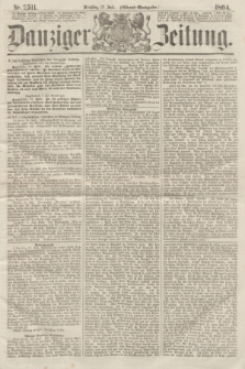Danziger Zeitung. 1864, Nr. 2511 (12 Juli) - (Abend=Ausgabe.)