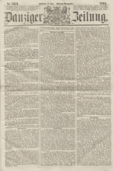 Danziger Zeitung. 1864, Nr. 2513 (30 Juli) - (Abend=Ausgabe.)