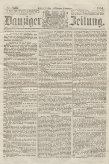 Danziger Zeitung. 1864, Nr. 2516 (15 Juli) - (Morgen-Ausgabe.)