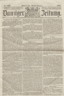 Danziger Zeitung. 1864, Nr. 2521 (19 Juli) - (Morgen-Ausgabe.)