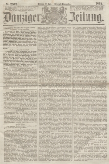 Danziger Zeitung. 1864, Nr. 2522 (19 Juli) - (Abend=Ausgabe.)