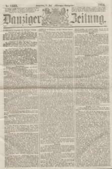 Danziger Zeitung. 1864, Nr. 2525 (21 Juli) - (Morgen-Ausgabe.)