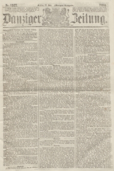 Danziger Zeitung. 1864, Nr. 2527 (22 Juli) - (Morgen-Ausgabe.)