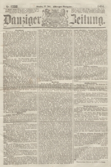 Danziger Zeitung. 1864, Nr. 2532 (26 Juli) - (Morgen-Ausgabe.)