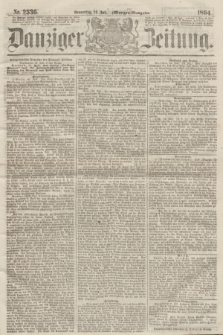 Danziger Zeitung. 1864, Nr. 2536 (28 Juli) - (Morgen-Ausgabe.)