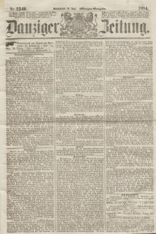 Danziger Zeitung. 1864, Nr. 2540 (30 Juli) - (Morgen-Ausgabe.)