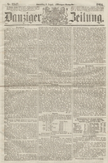 Danziger Zeitung. 1864, Nr. 2547 (4 August) - (Morgen-Ausgabe.)