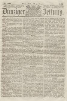 Danziger Zeitung. 1864, Nr. 2554 (9 August) - (Morgen=Ausgabe.)