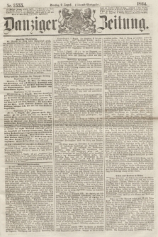 Danziger Zeitung. 1864, Nr. 2555 (9 August) - (Abend=Ausgabe.)