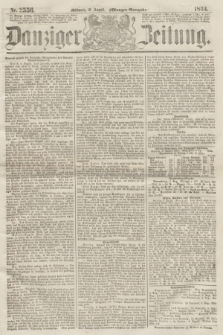 Danziger Zeitung. 1864, Nr. 2556 (10 August) - (Morgen=Ausgabe.)