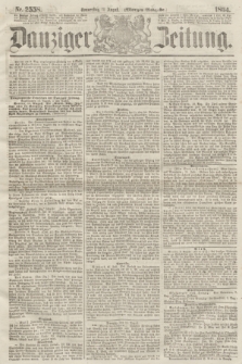 Danziger Zeitung. 1864, Nr. 2558 (11 August) - (Morgen=Ausgabe.)