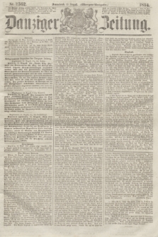Danziger Zeitung. 1864, Nr. 2562 (13 August) - (Morgen=Ausgabe.)