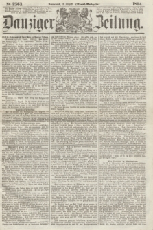 Danziger Zeitung. 1864, Nr. 2563 (13 August) - (Abend=Ausgabe.) + dod.
