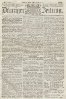 Danziger Zeitung. 1864, Nr. 2565 (16 August) - (Morgen=Ausgabe.)