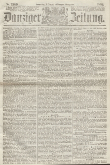 Danziger Zeitung. 1864, Nr. 2569 (18 August) - (Morgen=Ausgabe.)