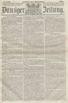 Danziger Zeitung. 1864, Nr. 2570 (18 August) - (Abend=Ausgabe.)