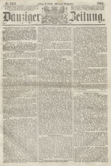 Danziger Zeitung. 1864, Nr. 2571 (19 August) - (Morgen=Ausgabe.)