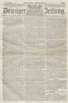 Danziger Zeitung. 1864, Nr. 2576 (23 August) - (Morgen=Ausgabe.)