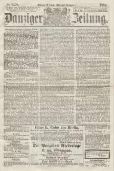 Danziger Zeitung. 1864, Nr. 2578 (24 August) - (Morgen=Ausgabe.)