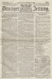 Danziger Zeitung. 1864, Nr. 2582 (26 August) - (Morgen=Ausgabe.)