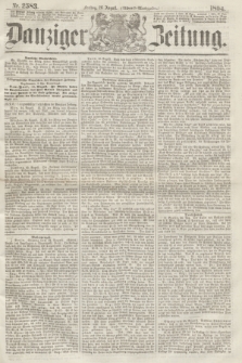 Danziger Zeitung. 1864, Nr. 2583 (26 August) - (Abend=Ausgabe.) + dod.