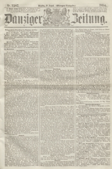 Danziger Zeitung. 1864, Nr. 2587 (30 August) - (Morgen=Ausgabe.)