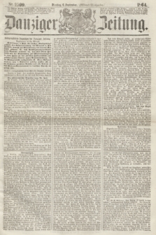 Danziger Zeitung. 1864, Nr. 2599 (6 September) - (Abend=Ausgabe.)