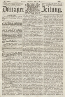 Danziger Zeitung. 1864, Nr. 2603 (8 September) - (Abend=Ausgabe.)