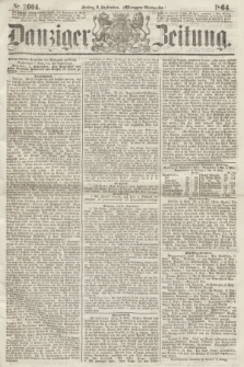 Danziger Zeitung. 1864, Nr. 2604 (9 September) - (Morgen-Ausgabe.)
